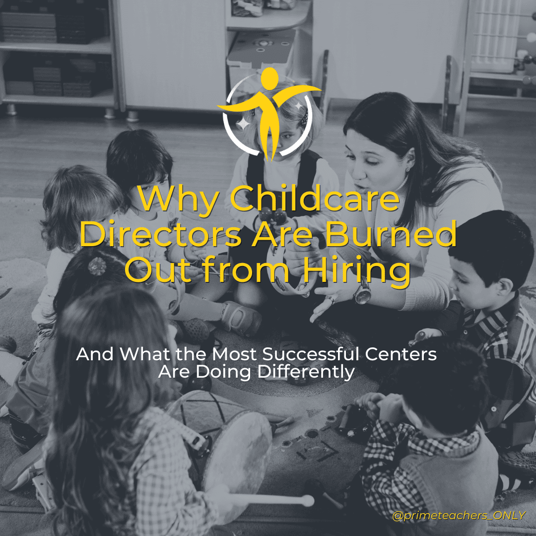 Why Childcare Directors Are Burned Out from Hiring (And What the Most Successful Centers Are Doing Differently)